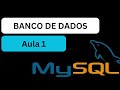 Aprendendo sobre Banco de Dados Mysql de Forma Simples Aula1