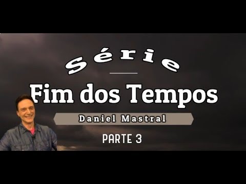 Daniel Mastral – “Fim dos Tempos” –  pt 3