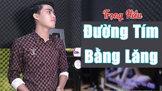 Trọng Hiếu Bolero - Đường Tím Bằng Lăng | Giọng Hát Cực Mùi Truyền Cảm