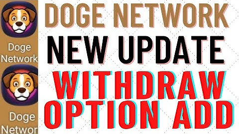 Doge network.New update.withdraw option add.