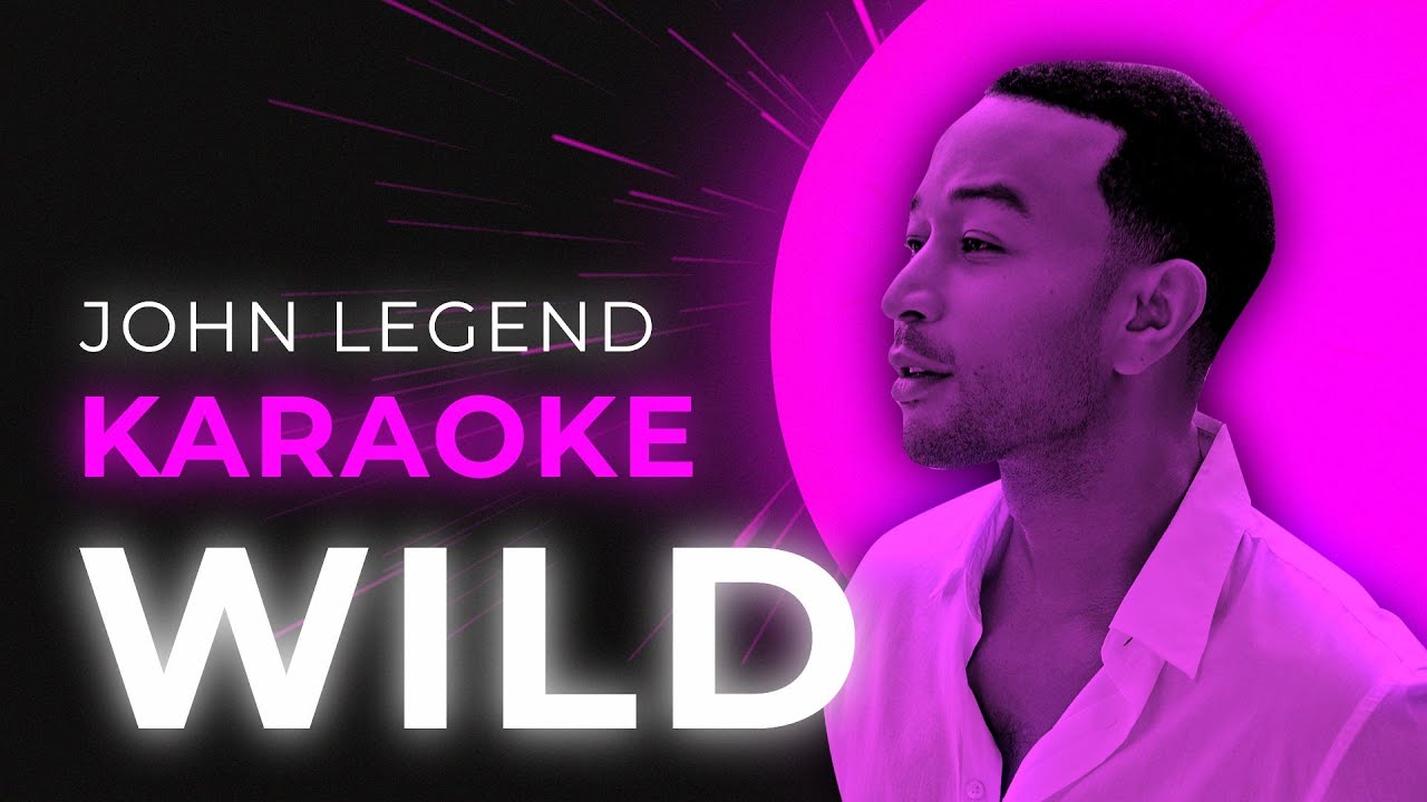 John Legend Wild Karaoke Instrumental YouTube