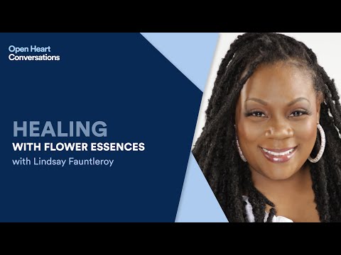 Open Heart Conversations: Healing with Flower Essences with Lindsay Fauntleroy