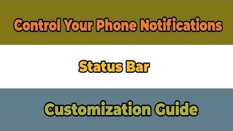 Control Your Phone Notifications | Status Bar Customization Guide