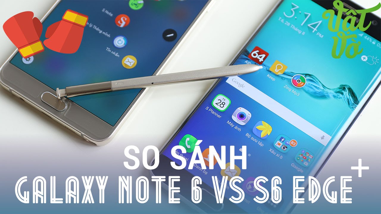 Vật Vờ| So sánh Samsung Galaxy Note 5 và Galaxy S6 Edge+ (S6 Edge Plus)