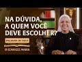 Palavra de deus  na dvida a quem voc deve escolher mc 121317 ir edwiges maria 0406