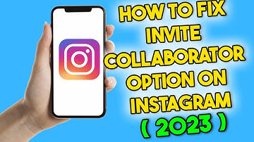 How To Fix Invite Collaborator Option Not Showing on Instagram (2023)