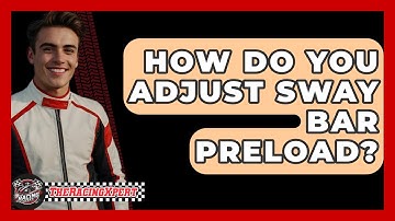 How Do You Adjust Sway Bar Preload? - The Racing Xpert