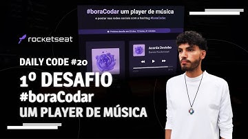 1º DESAFIO #boraCodar Um Player de Música @rocketseat | DAILY CODE #20