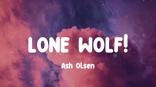 Ash Olsen - LONE WOLF! (Lyrics)