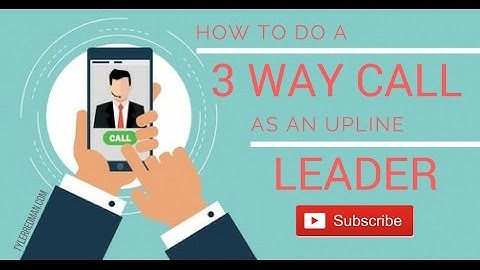How to do a 3-Way Call as an Upline Leader