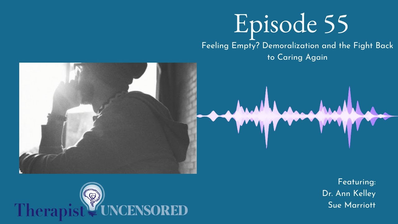 TU55: Feeling Empty - Demoralization and the Fight Back to Caring Again