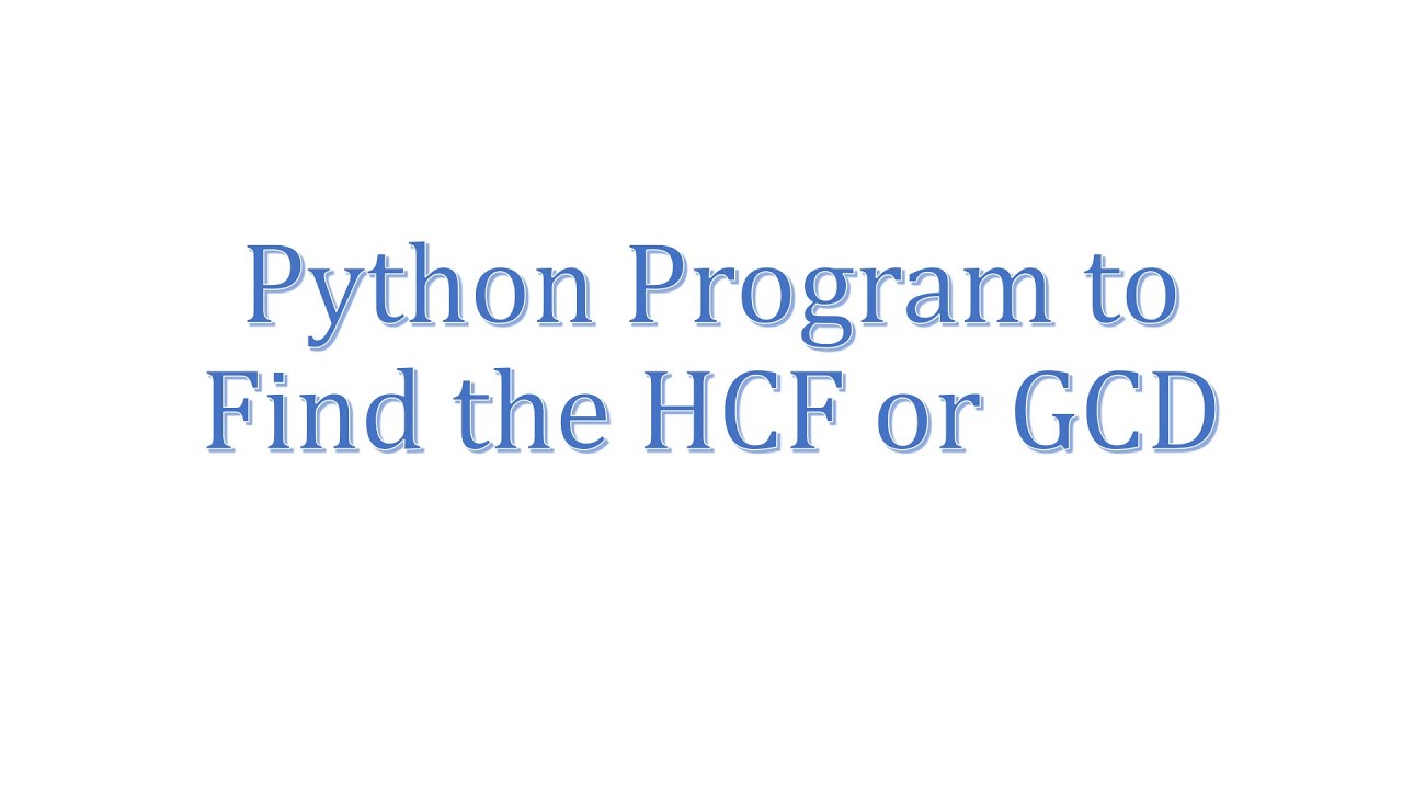 Find the HCF or GCD(மீ. பெ.வ) in Python - Tamil - YouTube