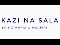 ALEX MSAFIRI X SPINX MAFIA - KAZI NA SALA (TRACK 2)