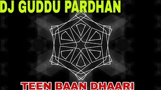 TEEN BAAN KE DHAARI HIGH GAIN SOUND CHECK MIX DJ GUDDU pardhan