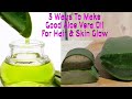 3 Ways To DIY Aloe Vera Oil At Home | for faster longer hair growth, edge regrowth healthy skin glow