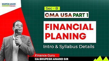 CMA USA Part 1 | Sec B Financial Planning &  Budgeting concepts | Intro lecture 1