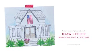 American Flag + A Cute Cottage Drawing // Art Lessons + Projects for Kids