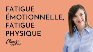Fatigue physique, fatigue émotionnelle