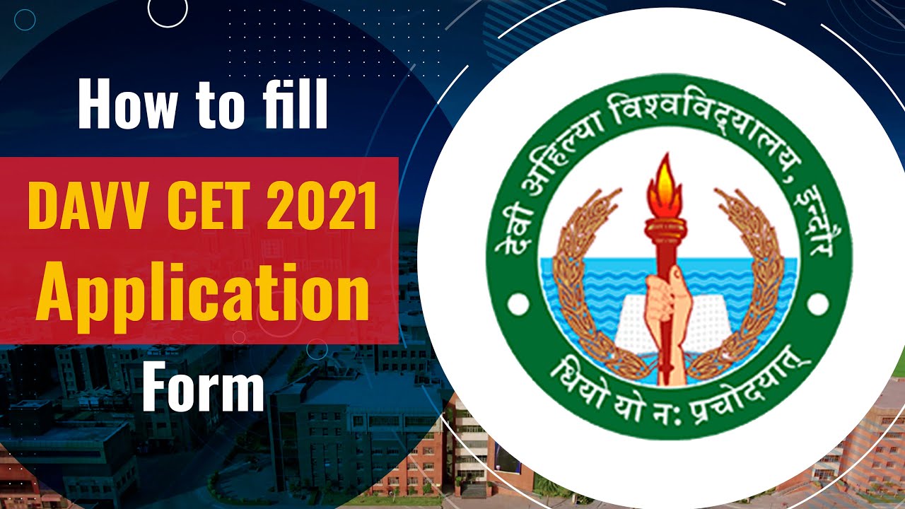 Step by Step Guide on How to Fill the DAVV CET 2021 Application Form