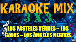 Karaoke Mix / Los Pasteles Verdes - Los Galos - Los Ángeles Negros