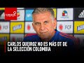 Carlos Queiroz deja de ser entrenador de la Selección Colombia | Caracol Radio
