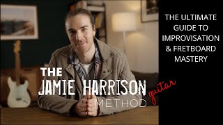 The Jamie Harrison Guitar Method - Fretboard Mastery &amp; Improvisation (Guitar Course &amp; Companion App)