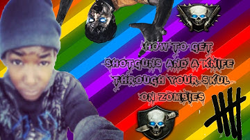 [Black Ops 2] How To Get Shotguns OR A Knife Through Your Skull On Zombies [Watch]