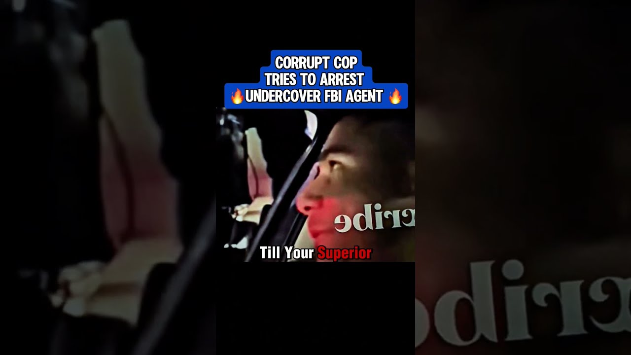Corrupt Cop Tries To Arrest Undercover Fbi Agent