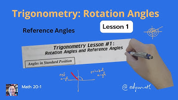 Math 20-1 Trigonometry Lesson 1 Rotation Angles and Reference Angles