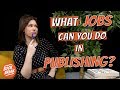 What jobs can you do in a publishing house  bookbreak