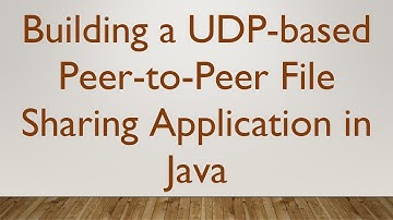 Building a UDP-based Peer-to-Peer File Sharing Application in Java