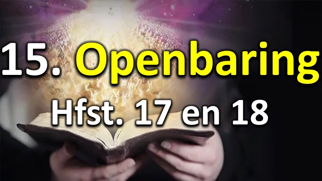 15. Op. 17 en 18 Babilon se finale verwoesting.