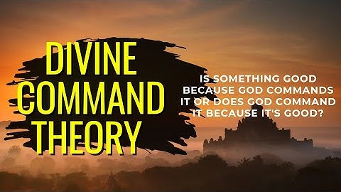 Divine Command Theory. Does goodness exists outside of God?
