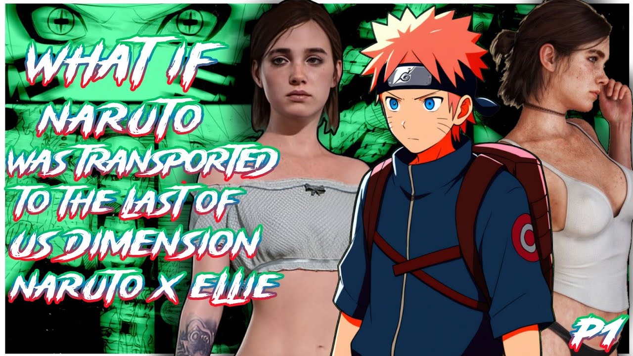 What if Naruto was Transported to The Last of Us dimension | Naruto x Ellie | PART 1