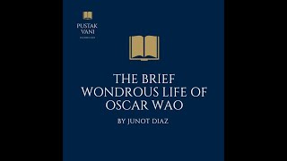 A plot overview of The Brief Wondrous Life Of Oscar Wao by Junot Diaz