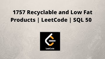 1757 Recyclable and Low Fat Products || LeetCode || SQL 50