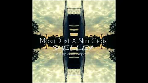 Mokii Dust X Slim Gidix - Shelley