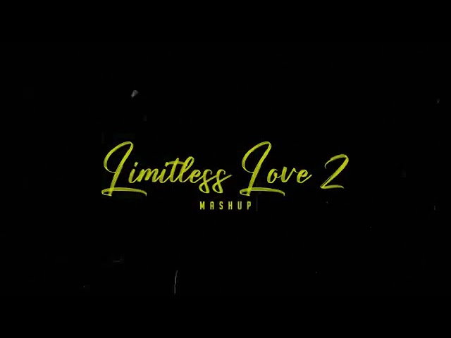 Limitless Love Mashup 2 | Jogi | Aankhon Mein Teri | Tera Hone Laga Hoon | Pee Loon | 2021 class=