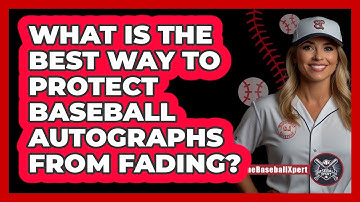What Is The Best Way To Protect Baseball Autographs From Fading? - The Baseball Xpert
