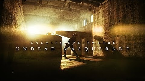 Enemies Everywhere - Undead Masquerade (Official Music Video)