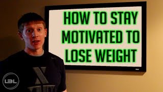 How to Stay Motivated to Lose Weight