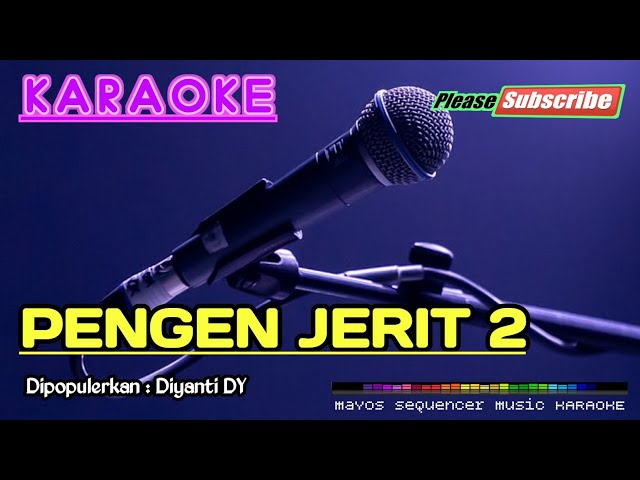 PENGEN JERIT 2 -Diyanti DY- KARAOKE class=