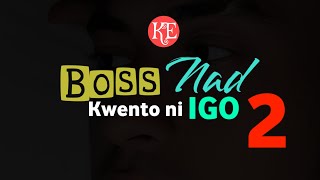 Boss Nad (Kwento ni Igo 2)