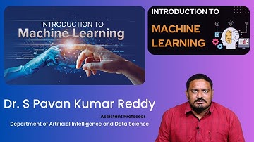 Introduction to Machine Learning by Dr. S Pavan Kumar Reddy