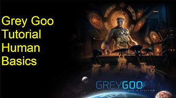 Grey Goo - Human Basic Tutorial