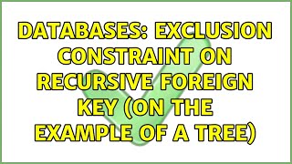 Databases: Exclusion constraint on recursive foreign key (on the example of a Tree)
