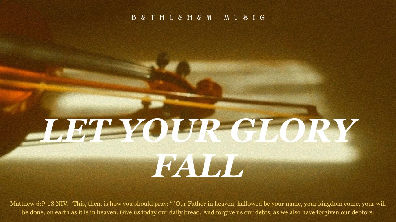 Prophetic Warfare Violin Instrumental Worship/LET YOUR GLORY FALL ...