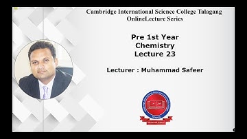 Pre-1st Year - [Chemistry] - Lecture#23 - Muhammad Safeer - CISC Online Lecture Series
