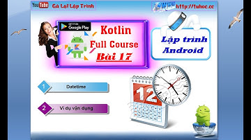 17. [ Android kotlin ] thư viện date time kotlin - lập trình android căn bản - tuhoc.cc