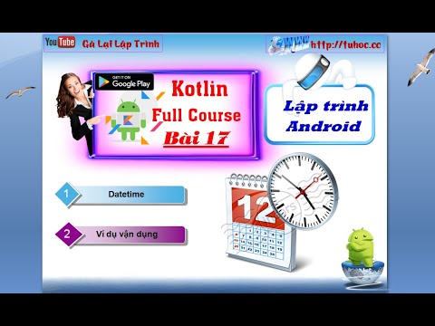 17. [ Lập trình Android ] thư viện date time kotlin – lập trình android căn bản – tuhoc.cc